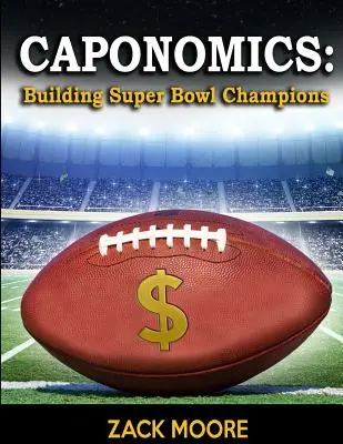 Caponomics: Construirea campionilor Super Bowl - Caponomics: Building Super Bowl Champions