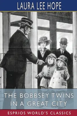 Gemenii Bobbsey într-un mare oraș (Esprios Classics) - The Bobbsey Twins in a Great City (Esprios Classics)