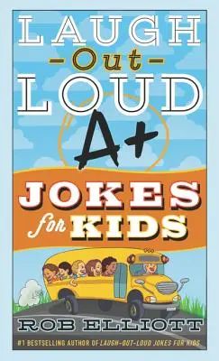 Glume A+ de râs tare pentru copii - Laugh-Out-Loud A+ Jokes for Kids