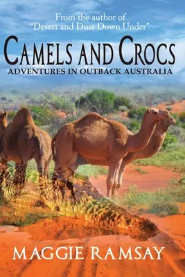 Cămile și crocodili: Aventuri în Outback Australia - Camels and Crocs: Adventures in Outback Australia
