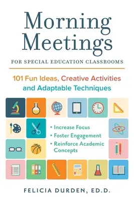 Întâlniri matinale pentru clasele de învățământ special: 101 idei amuzante, activități creative și tehnici adaptabile - Morning Meetings for Special Education Classrooms: 101 Fun Ideas, Creative Activities and Adaptable Techniques