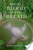 Spirite de sânge, spirite de respirație: Cosmosul îngemănat al Americii indigene - Spirits of Blood, Spirits of Breath: The Twinned Cosmos of Indigenous America