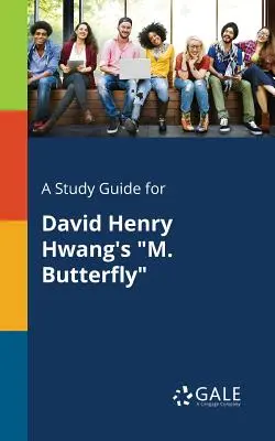 Un ghid de studiu pentru M. Butterfly de David Henry Hwang - A Study Guide for David Henry Hwang's M. Butterfly