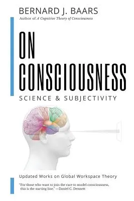 Despre conștiință: Știință și subiectivitate - Lucrări actualizate privind teoria globală a spațiului de lucru - On Consciousness: Science & Subjectivity - Updated Works on Global Workspace Theory