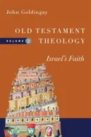 Teologia Vechiului Testament: Credința lui Israel - Old Testament Theology: Israel's Faith