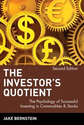 Coeficientul investitorului: Psihologia investițiilor de succes în mărfuri și acțiuni - The Investor's Quotient: The Psychology of Successful Investing in Commodities & Stocks