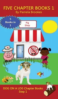 Five Chapter Books 1: (Step 1) Sound Out Books (systematic decodable) Help Developing Readers, including Those with Dyslexia, Learn to Read - Five Chapter Books 1: (Step 1) Sound Out Books (systematic decodable) Help Developing Readers, Including Those with Dyslexia, Learn to Read