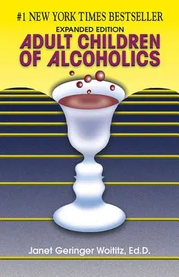 Copiii adulți ai alcoolicilor: Ediție extinsă - Adult Children of Alcoholics: Expanded Edition