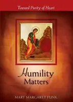 Umilința contează: Către puritatea inimii - Humility Matters: Toward Purity of Heart