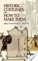 Costumele istorice și cum să le confecționați - Historic Costumes and How to Make Them