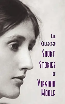 Colecția de povestiri scurte a Virginiei Woolf - The Collected Short Stories of Virginia Woolf