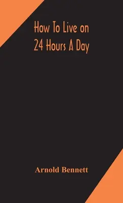 Cum să trăiești cu 24 de ore pe zi - How to live on 24 hours a day