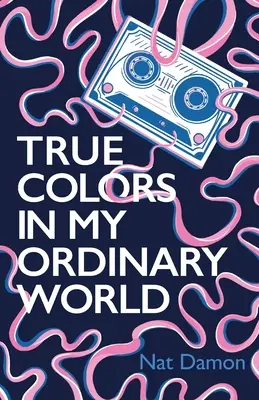Culori adevărate în lumea mea obișnuită - True Colors in My Ordinary World