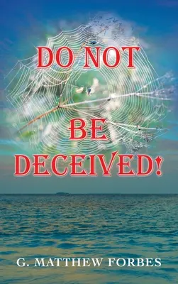 Nu te lăsa înșelat! - Do Not Be Deceived!