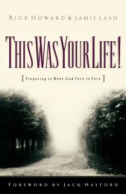 Aceasta a fost viața ta! Pregătirea pentru întâlnirea față în față cu Dumnezeu - This Was Your Life!: Preparing to Meet God Face to Face