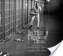 În acest timp fără timp: Trăind și murind pe culoarul morții în America [Cu DVD] - In This Timeless Time: Living and Dying on Death Row in America [With DVD]