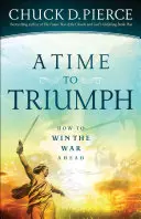 Un timp pentru triumf: Cum să câștigi războiul care ne așteaptă - A Time to Triumph: How to Win the War Ahead
