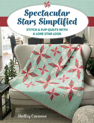 Stele spectaculoase simplificate: Cuverturi Stitch & Flip cu un aspect Lone Star - Spectacular Stars Simplified: Stitch & Flip Quilts with a Lone Star Look