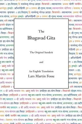 Bhagavad Gita: Originalul sanscrit și o traducere în engleză - The Bhagavad Gita: The Original Sanskrit and An English Translation