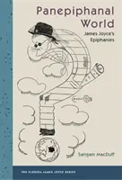 Panepiphanal World: Epifaniile lui James Joyce - Panepiphanal World: James Joyce's Epiphanies