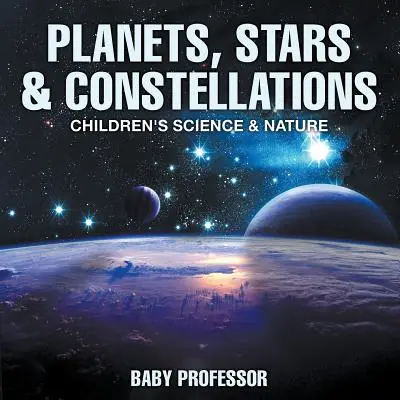 Planete, stele și constelații - Știință și natură pentru copii - Planets, Stars & Constellations - Children's Science & Nature