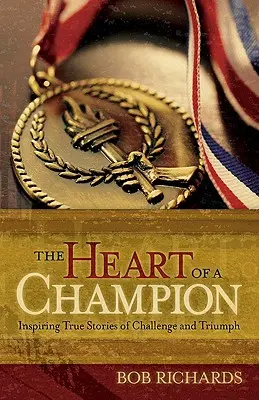 Inima unui campion: Povești adevărate inspirate despre provocări și triumf - The Heart of a Champion: Inspiring True Stories of Challenge and Triumph