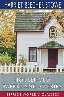 Documente și povestiri casnice (Esprios Classics) - Household Papers and Stories (Esprios Classics)