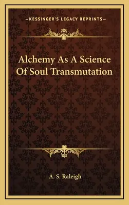 Alchimia ca știință a transmutării sufletului - Alchemy as a Science of Soul Transmutation