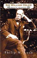 Sir William Osler; umanist medical - Sir William Osler; Medical Humanist