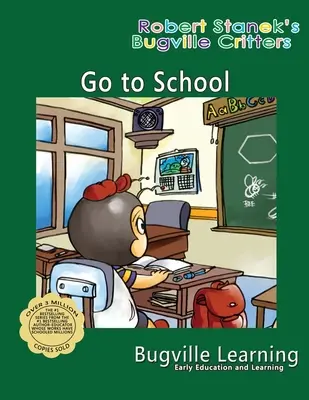 Du-te la școală. O carte ilustrată Bugville Critters: A 15-a aniversare - Go to School. A Bugville Critters Picture Book: 15th Anniversary