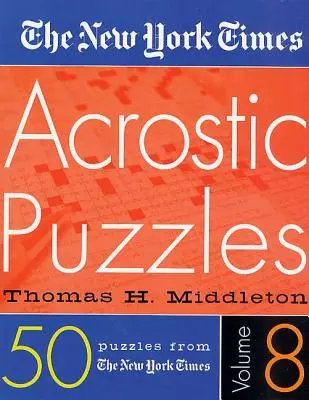 The New York Times Acrostic Puzzles: Volumul 8 - The New York Times Acrostic Puzzles Volume 8