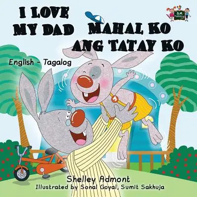 Îl iubesc pe tata Mahal Ko ang Tatay Ko: English Tagalog Bilingual Edition - I Love My Dad Mahal Ko ang Tatay Ko: English Tagalog Bilingual Edition