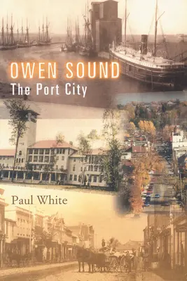 Owen Sound: Orașul port - Owen Sound: The Port City