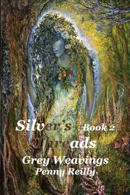 Silver's Threads, Cartea 2: Țesături gri - Silver's Threads, Book 2: Grey Weavings