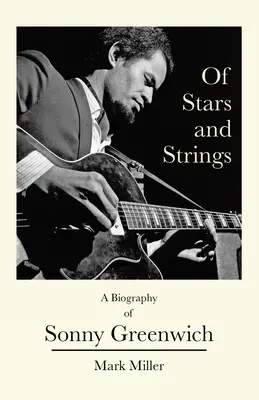 Of Stars and Strings: O biografie a lui Sonny Greenwich - Of Stars and Strings: A Biography of Sonny Greenwich