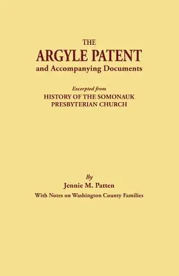Brevetul Argyle și documentele însoțitoare. Extras din History of the Somonauk Presbyterian Church, with Notes on Washington County Families - The Argyle Patent and Accompanying Documents. Excerpted from History of the Somonauk Presbyterian Church, with Notes on Washington County Families