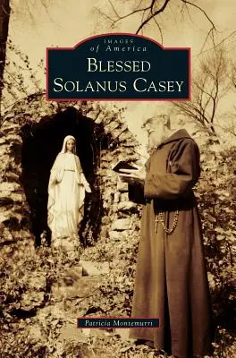 Fericitul Solanus Casey - Blessed Solanus Casey