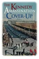 Ascunderea asasinării lui Kennedy - The Kennedy Assassination Cover-Up