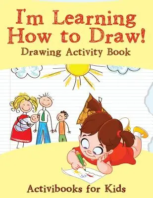 Învăț cum să desenez! Carte de activități de desenat - I'm Learning How to Draw! Drawing Activity Book