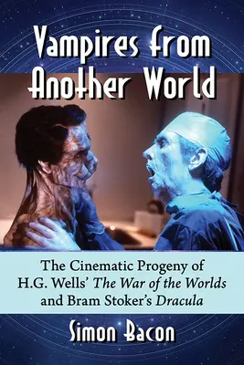 Vampiri din altă lume: Progenitura cinematografică a Războiului lumilor al lui H.G. Wells și a lui Dracula al lui Bram Stoker - Vampires from Another World: The Cinematic Progeny of H.G. Wells' the War of the Worlds and Bram Stoker's Dracula