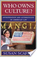 Cine deține cultura?: Apropriere și autenticitate în dreptul american - Who Owns Culture?: Appropriation and Authenticity in American Law