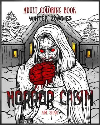 Carte de colorat pentru adulți: Cabana groazei: Zombi de iarnă - Adult Coloring Book Horror Cabin: Winter Zombies