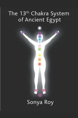 Al 13-lea sistem de chakre din Egiptul antic: vindecarea corpului tău În mod natural - The 13th chakra system of ancient Egypt: healing your body Naturally