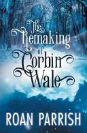 Refacerea lui Corbin Wale - The Remaking of Corbin Wale