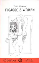 Femeile lui Picasso: Opt monologuri - Picasso's Women: Eight Monologues