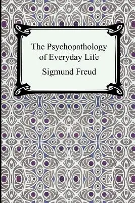 Psihopatologia vieții cotidiene - The Psychopathology of Everyday Life