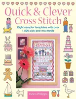 Quick & Clever Cross Stitch: 8 șabloane sampler cu peste 1.000 de motive Pick-And-Mix - Quick & Clever Cross Stitch: 8 Sampler Templates with Over 1,000 Pick-And-Mix Motifs