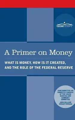 Un abecedar despre bani: Ce sunt banii, cum sunt creați și care este rolul Rezervei Federale - A Primer on Money: What is Money, How Is It Created, and the Role of the Federal Reserve
