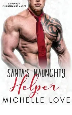 Santa's Naughty Helper: Un roman de Crăciun cu băieți răi - Santa's Naughty Helper: A Bad Boy Christmas Romance