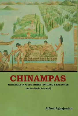 Chinampas: Rolul lor în construirea și expansiunea Imperiului Aztec (O cercetare academică) - Chinampas: Their Role in Aztec Empire - Building and Expansion (An Academic Research)